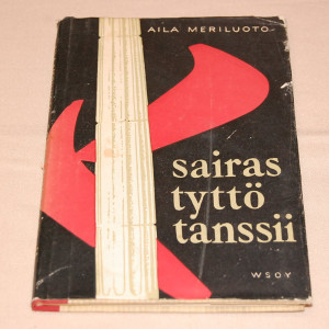 Aila Meriluoto Sairas tyttö tanssii